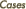 Cases